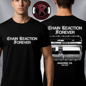Chain Reaction Forever Anaheim CA 1996-2025 Unisex T Shirt Two Sided