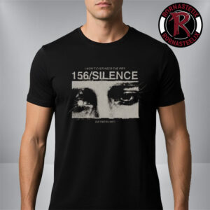 156 Silence Eye Merch Tee I Won’t Ever Need The Pity Unisex T Shirt
