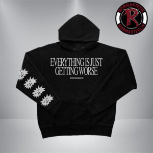 Boston Manor Exclusive Tee Worse Everything Is Just Getting Worse Unisex Hoodie