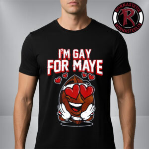 New England Patriots Drake Maye I’m Gay For Maye Unisex T Shirt
