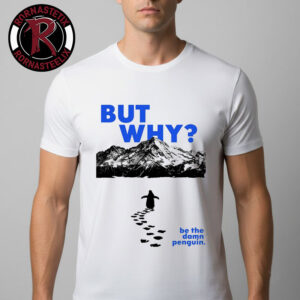 Nihilist Penguin But Why Be The Damn Penguin Unisex T Shirt