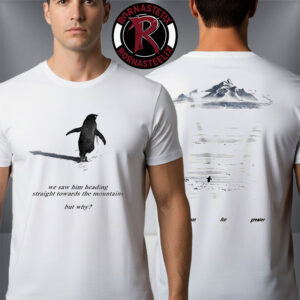 Penguin Heading To The Moutains We Saw Him Heading Straight Towards The Mountains But Why Unisex T Shirt Two Sided