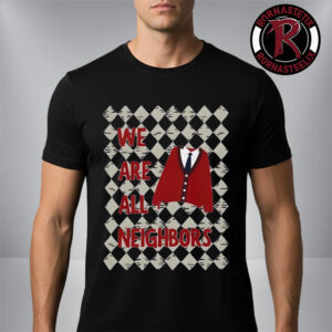 We Are All Neighbors Minnesota Unisex T Shirt