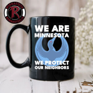 We Are Minnesota We Protect Our Neighbors Mug Cup