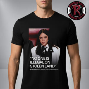 Billie Eilish In Gammy Acceptance Speech No One Is Illegal On Stolen Land Unisex T Shirt