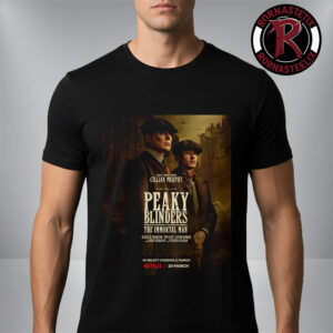 Peaky Blinders The Immortal Man Starring Murphy and Barry Keoghan Netflix Series Premieres On March 20 2026 Unisex T Shirt