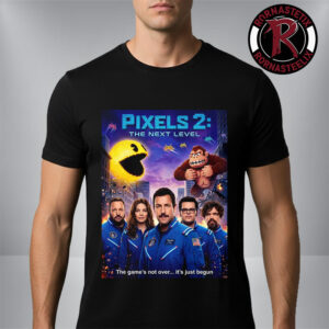 Pixels 2 The Next Level 2026 Movie The Game’s Not Over It’s Just Begun Unisex T Shirt