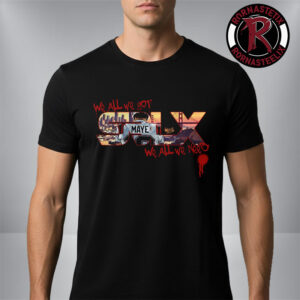 Super Bowl LX 2026 Drake Maye We All We Got We All We Need Unisex T Shirt