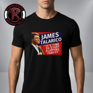 James Talarico It’s Time To Start Flipping Tables Unisex T Shirt