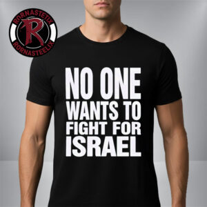 No One Want To Fight For Israel Unisex T Shirt