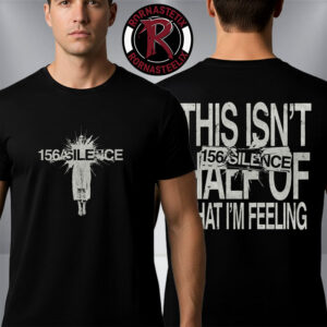 156 Silence This Isn’t Half Of What I’m Feeling Unisex T-Shirt Two Sided