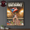 Bad Bunny At Super Bowl LX 2026 Halftime Show Iconic From Puerto Rico Finest Poster Canvas Decor Bad Bunny At Super Bowl LX 2026 Halftime Show Iconic From Puerto Rico Finest Poster Canvas Decor