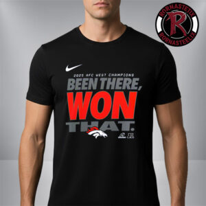 Denver Broncos 2025 AFC West Division Champions Locker Room Been There Won That Unisex T-Shirt