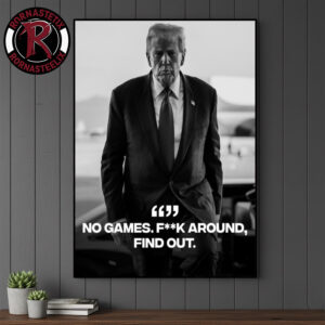 Donald Trump No Games Fck Around Find Out FAFO Poster Canvas Decor