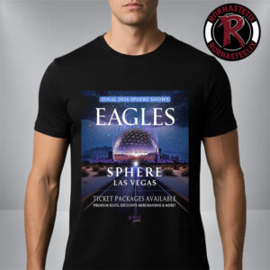 Eagles Band 2026 Live In Concert At Sphere Las Vegas On April 10 And 11 2026 Unisex T-Shirt