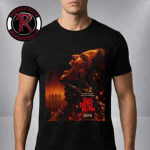 Evil Dead Burn 2026 First Poster Only In Theaters July 10 2026 Every Family Has Its Demons Unisex T Shirt