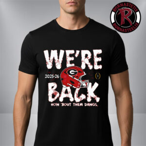 Georgia Bulldogs College Football Playoff 2025 Bound We?re How Bout Them Dawgs Unisex T-Shirt