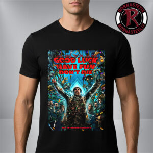 Good Luck Have Fun Dont Die First Poster Movie In Theaters On February 13 2026 Unisex T-Shirt