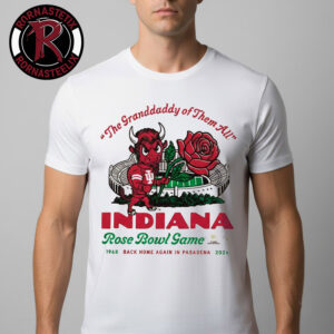 Indiana Hoosiers Rose Bowl Collection The Granddaddy Of Them All Unisex T-Shirt