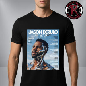 Jason Derulo The Last Dance World Tour 2026 Schedule Tour Dates Unisex T-Shirt