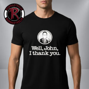 John Sterling Well John I Thank You Unisex T-Shirt