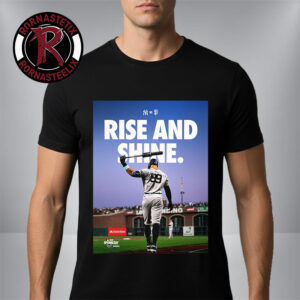 MLB New York Yankees vs San Francisco Giants Opening Day 2026 Rise And Shine Unisex T-Shirt