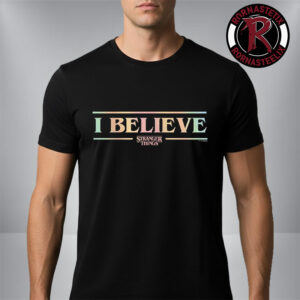 Netflix Stranger Things 5 Exclusive Merch I Believe Unisex T-Shirt