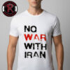 No War With Iran Unisex T-Shirt No War With Iran Unisex T-Shirt