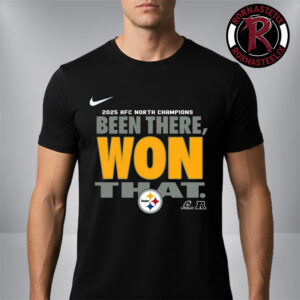 Pittsburgh Steelers Nike AFC North Division Champions 2025 Been There Won That Unisex T-Shirt