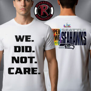Seattle Seahawks Super Bowl LX 2026 We Did Not Care Unisex T-Shirt Two Sided
