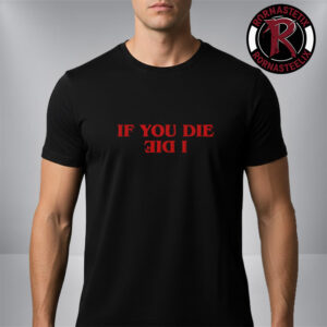 Stranger Things 5 Merchandise If You Die I Die Unisex T-Shirt