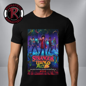 Stranger Things Tales From 85 New Poster Netflix Series Exclusive Theatrical Preview April 18 2026 Unisex T-Shirt