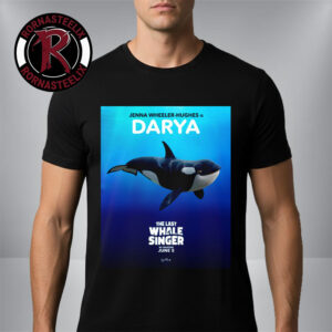 The Last Whale Singer In Theaters June 5 2026 Jenna Wheeler Hughes is Darya Unisex T-Shirt