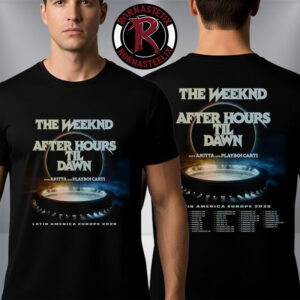 The Weeknd After Hours Til Dawn Latin America Europe 2026 Full Schedule Cities Tour Dates Unisex T-Shirt Two Sided