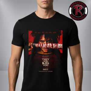 They Will Kill You Fisrt Poster Starring Zazie Beetz On Theaters March 27 2025 Unisex T-Shirt