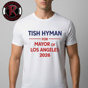 Tish Hyman For Mayor Of Los Angeles 2026 Unisex T-Shirt