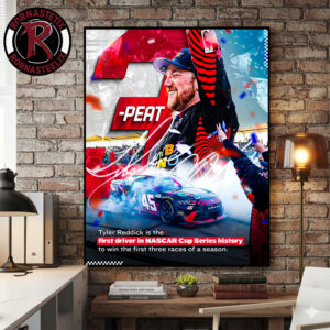 Tyler Reddick 3 Peat First Driver NASCAR Cup Series History Win The First Three Races Of A Season Poster Canvas Decor