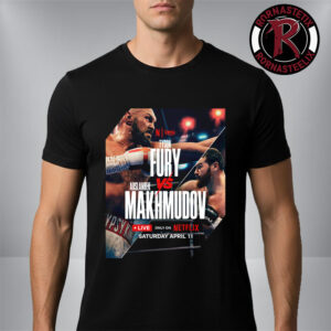 Tyson Fury vs Arslanbek Makhmudov On April 11 2026 From United Kingdom On Netflix Unisex T-Shirt