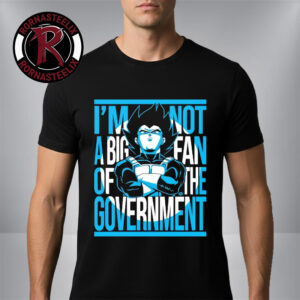 Vegeta I Am Not A Big Fan Of The Government Unisex T Shirt
