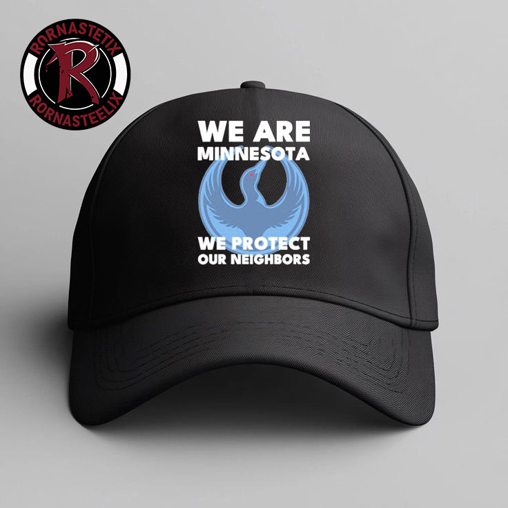 We Are Minnesota We Protect Our Neighbors Hat Cap We Are Minnesota We Protect Our Neighbors Hat Cap