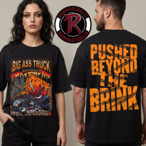 Big Ass Truck Inland Empire Pushed Beyond The Brink Unisex T Shirt Two Sided