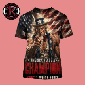 UFC Freedom 250 x The White House America Needs A Champion On June 14 2026 All Over Print Shirt