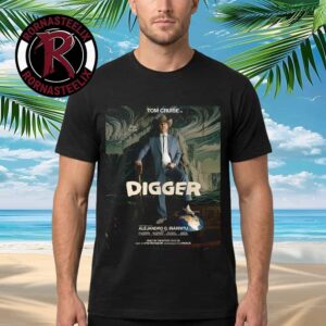 Digger Movie 2026 Digg Or Die Tom Cruise Only In Theaters October 2 2026 Unisex T Shirt