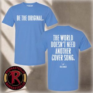 Eric Church Be The Original Graphic T-Shirt Official Merchandise