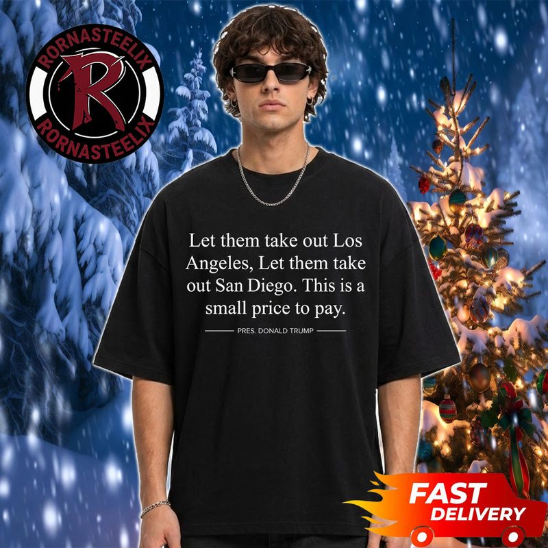 Donald Trump Suggests Letting Iran Take Out Los Angeles And San Diego Unisex T Shirt